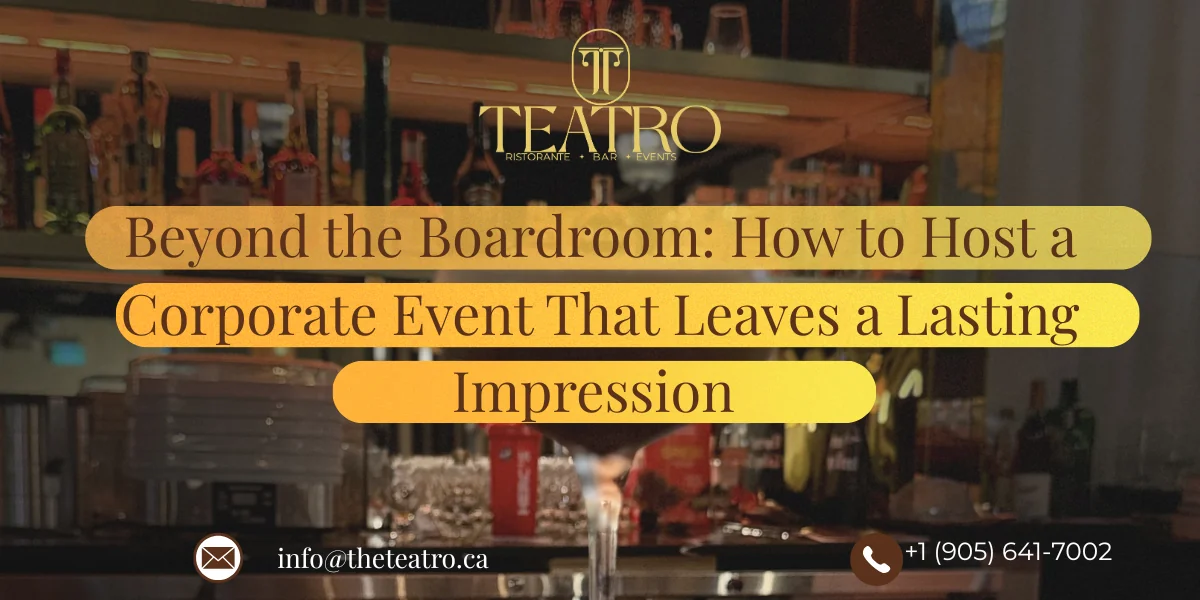 Beyond the Boardroom: How to Host a Corporate Event That Leaves a Lasting Impression